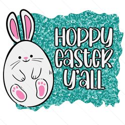 Hoppy Easter Yall Svg, Easter Svg, Happy Easter Svg, Easter Bunny Svg, Easter Rabbit Svg, Easter Decor, Easter Printable