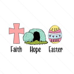 Faith Hope Easter Svg, Easter Day Svg, Faith Svg, Hope Svg, Easter Eggs Svg, the Easter Bunny Svg, Easter Day Gifts, Hap