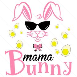 Happy Easter Mama Bunny Svg, Easter Day Svg, Mama Bunny Svg, Easter Day Mama Svg, Mother Gift Svg, Sun Glasses Svg, East