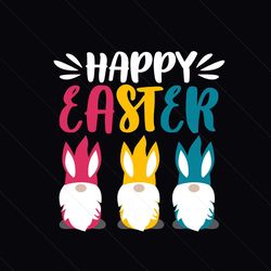 Happy Easter Gnome Rabbit Ears Bunny Egg Hunt Party Svg, Easter Day Svg, Bunny Svg, Easter Eggs Svg, the Easter Bunny Sv