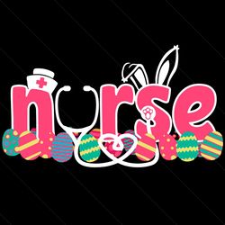 Nurse Lover Gift Svg, Easter Day Svg, Stethoscope Svg, Nurse Svg, Easter Nurse Svg, Easter Eggs Svg, the Easter Bunny Sv