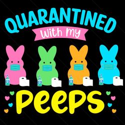 Quarantined With My Peeps Svg, Trending Svg, Easter Day Svg, Happy Easter Svg, Easter Svg, Easter 2021 Svg, Bunny Svg, E