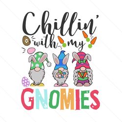 Chillin With My Gnomies Svg, Easter Day Svg, Easter Svg, Gnomies Svg, Easter Gnomes Svg, Cute Gnomes, Happy Easter Svg,