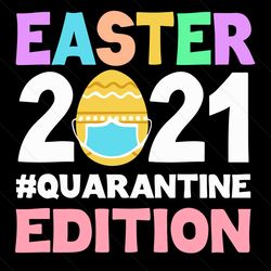 Easter 2021 Quarantine Edition Svg, Easter Day Svg, Easter Svg, Quarantine Svg, Quarantine Edition Svg, Pandemic Svg, Ma