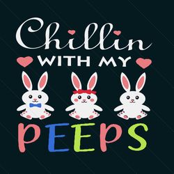 Chillin With My Peeps Svg, Easter Day Svg, Easter Svg, Chillin Svg, Peeps Svg, Cute Peeps Svg, Lovely Peeps Svg, Happy E
