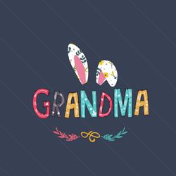 Grandma Bunny Easter Svg, Easter Svg, Easter Day Svg, Grandma Svg, Easter Grandma Svg, Grandma Gifts, Happy Easter Day S