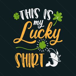 Nice Fishing St Patricks Day This Is My Lucky Svg, Patrick Svg, Fishing Svg, Shark Svg, Fishing Gifts Svg, Shark Gifts S