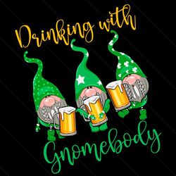 Drinking with Gnomebody Beer Svg, Patrick Svg, Gnome Svg, Gnomebody Svg, Irish Gnome Svg, Beer Svg, Irish Beer Svg, Patr