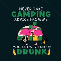 Never Take Camping Advice From Me Svg, St Patricks Day Svg, Patricks Day Svg, Camping Svg, Camper Svg, Patricks Day Gift