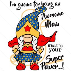 I Am Gnome For Being An Awesome Mom Svg, Mother Day Svg, Gnome Svg, Gnome Mom Svg, Happy Mother Day, Mom Svg, Mom Life S