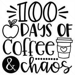 100 Days Of Coffee And Chaos Svg, Trending Svg, 100 Days Of School Svg, School Days Svg, 100 Day Celebration, Coffee Svg