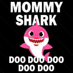 Mommy Shark Doo Doo Doo Svg, Trending Svg, Mommy Shark Svg, Baby Shark Svg, Mommy Svg, Mom Svg, Shark Family Svg, Shark