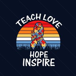 Teach Love Inspire Hope Insert Autism Teacher Svg, Autism Svg, Autism Awareness Svg, Awareness Svg, Autism Teacher Svg,