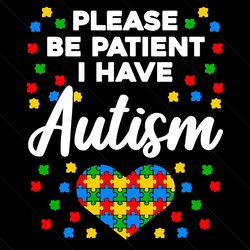 Please Be Patient I Have Autism Svg, Trending Svg, Autism Svg, Be Patient Svg, Autism Awareness Svg, Autism Puzzle Svg,