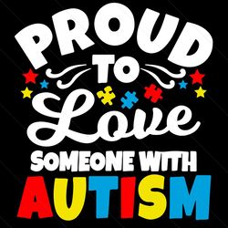 Proud To Love Someone With Autism Svg, Trending Svg, Autism Svg, Autism Love Svg, Puzzle Svg, Autism Awareness Svg, Auti
