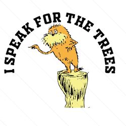 the rolax i speak for the trees svg, dr seuss svg, lorax svg, lorax shirt, cat in the hat svg, dr seuss gifts, dr seuss
