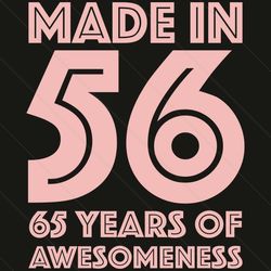 Made In 56 65 Years Of Awesomeness Svg, Birthday Svg, Happy Birthday Svg, Made In 56 Svg, 65 Years Of Awesomeness Svg, 6