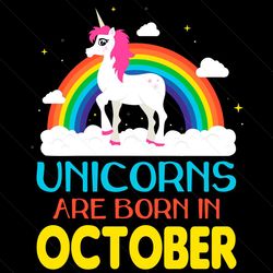 Unicorns Are Born In October Svg, Birthday Svg, Unicorn Birthday Svg, October Unicorn, Unicorn Svg, Unicorn Girl Svg, Oc