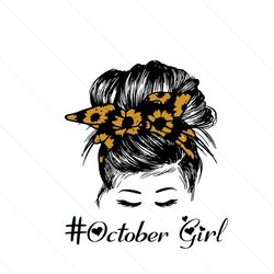 October Girl Svg, Birthday Svg, Happy Birthday Svg, October Svg, Born In October Svg, Birthday Girl Svg, Birthday Queen