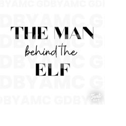 The man behind the elf SVG | expecting svg | christmas svg | new father svg | PNG Sublimation | Cricut Cut Files | Silho