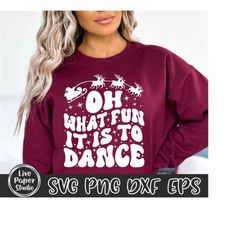 Funny Christmas Dancer SVG PNG, Coach, Oh What Fun it is to Dance Svg, Retro Christmas Dance Shirt, Digital Download Dxf