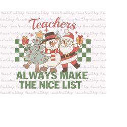 Teacher Always Make The Nice List PNG, Teacher Christmas Png, Retro Merry Christmas Png, Xmas Holiday Png, Sublimation,