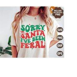 Sorry Santa I&39ve Been Feral Svg, Retro Christmas SVG, Holiday Quotes Png, Funny Christmas Shirt Gift, Svg Files for Cr