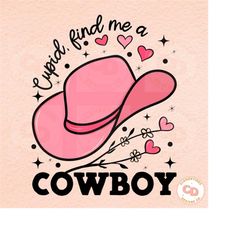 Cupid, Find Me A Cowboy PNG, Digital Download-Happy Valentines Day png,Valentine png,Western Valentine png,Cowboy Valent