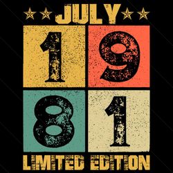 July 1981 Limited Edition Svg, Birthday Svg, 40th Birthday Svg, July 1981 Svg, Born In July Svg, Born In 1981 Svg, 40 Ye