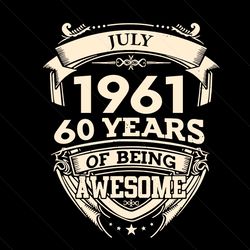 July 1961 60 Years Of Being Awesome Svg