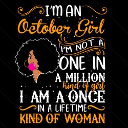 Im An October Girl Im Not A One In A Million Kind Of Girl Svg, Birthday Svg, October Girl Svg, Birthday Girl Svg, Born I