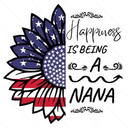 Happiness Is Being A Nana Patriotic Sunflower Svg