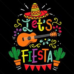 Let’s Fiesta Svg, Cinco De Mayo svg, Cactus svg, Let’s Party svg, Digital Download File Svg,Png,EPs,Dxf