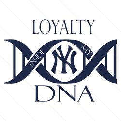Loyalty Inside My DNA New York Yankees SVG, mlb svg,