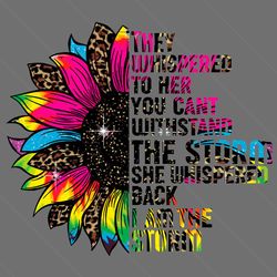 They Whispered To Her You Can’t Withstand The Storm Svg, Trending Svg, Sunflower Svg