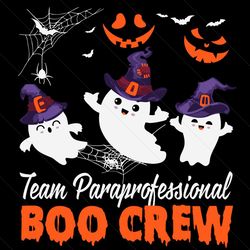 Team Paraprofessional Boo Crew Svg, Halloween Svg, Ghost Svg, Witch Svg