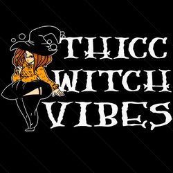 Thicc Witch Vibes Halloween Svg, Halloween Svg, Funny Halloween Svg