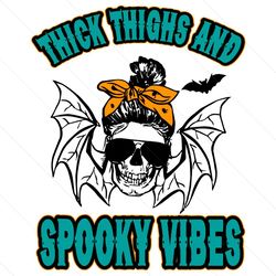 Thick Thighs And Spooky Vibes Svg, Halloween Svg, Mom Skull Svg, Spooky Vibes Svg
