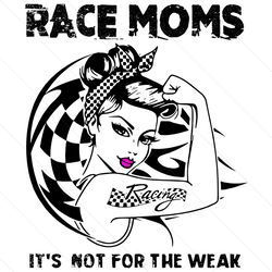 Strong Race Moms Tattoo Racing Svg, Its Not For The Weak Svg