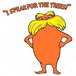The Lorax I Speak For The Trees Svg, Dr Seuss Svg, The Lorax Svg, Dr Seuss Svg