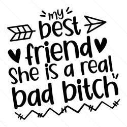 My Best Friend Svg Png She Is A Real Bad Bitch Svg | PeaceSVG