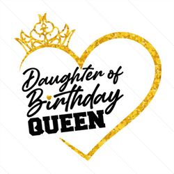 Daughter Of Birthday Queen SVG PNG, Birthday Svg, Birthday Girl Svg