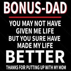 Bonus Dad Thanks For Putting Up With My Mom Svg, Fathers Day Svg, Bonus Dad Svg, Dad Svg, Thank Dad Svg, Step Dad Svg, S