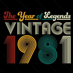 The Year Of Legends Vintage 1981 Svg, Birthday Svg, 40th Birthday Svg, Birthday Legends Svg, Year Of Legends Svg, 1981 B