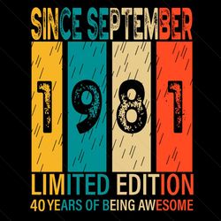 Since September 1981 Limited Edition 40 Years Of Being Awesome Svg