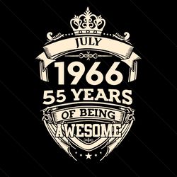 July 1966 55 Years Of Being Awesome Svg