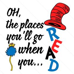 Dr Seuss Oh The Places You’ll Ho When You Read SVG, Dr Seuss Svg, Dr Seuss Reading Svg