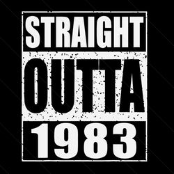 Straight Outta 1983 Birthday SVG Silhouette, Birthday Svg, Born In 1983 Svg