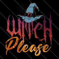 Witch Please Sublimation File, Halloween Png