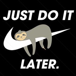 Funny Just Do It Later Lazy Quote SVG